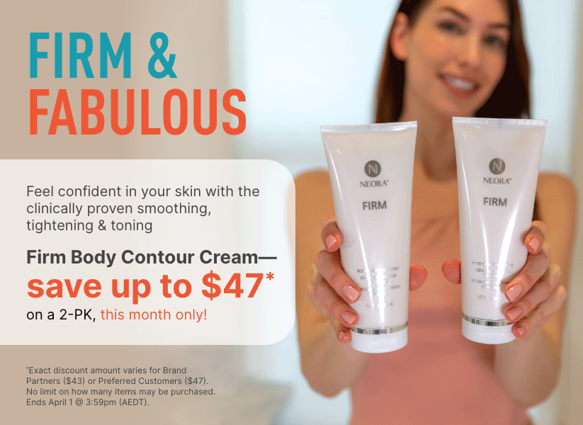 Firm & Fabulous. Firm Body Contour Cream—save up to $47 on a 2-PK this month only!